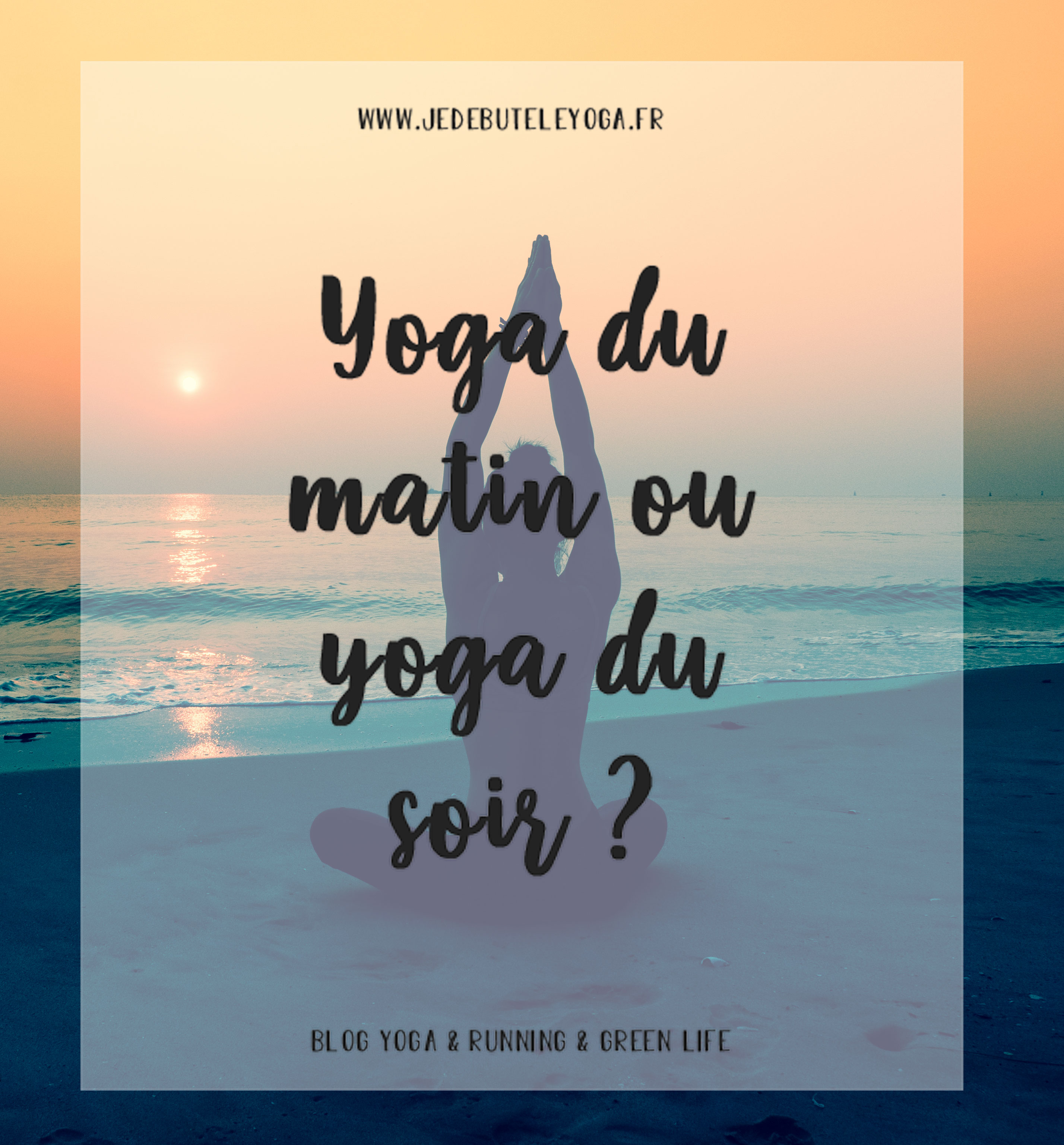 yoga du matin ou yoga du soir ?